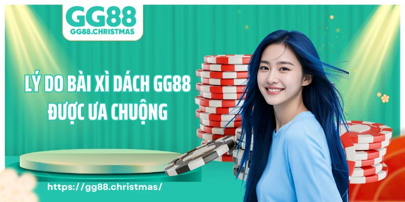 Lý do bài xì dách GG88 được ưa chuộng